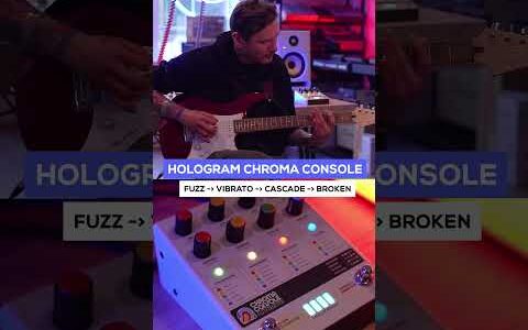 Hologram Chroma Console. Fuzz - Vibrato - Cascade - Broken