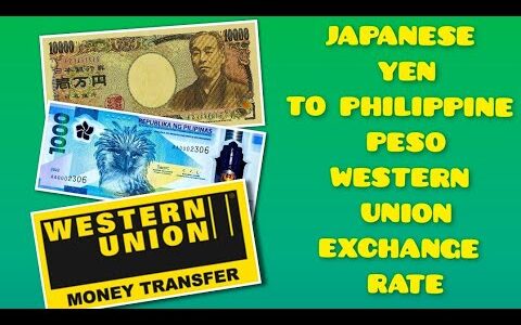 Japanese Yen To Philippine Peso Western Union Exchange Rate | JPY To PHP | Yen To Peso