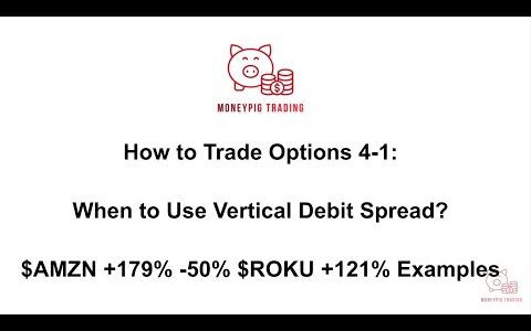 Beginner Options Trading 4-1:When to Use Vertical Debit Spread? $AMZN 179% -50% & $ROKU 121% Example