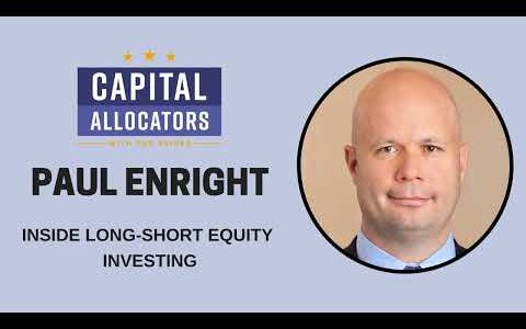 Paul Enright – Inside Long-Short Equity Investing (Capital Allocators, EP.266)