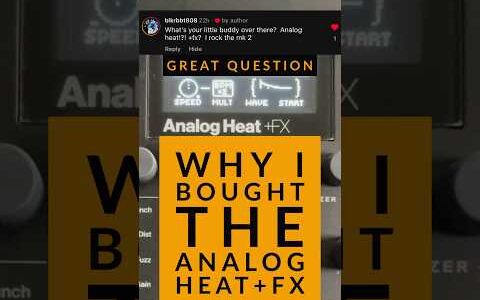 Why I bought the Analog Heat FX |