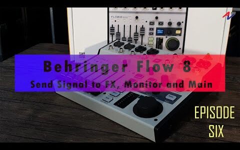 【AVEM 】 Ep6. How to Send Signal to FX, Monitor and Main. Behringer Flow 8