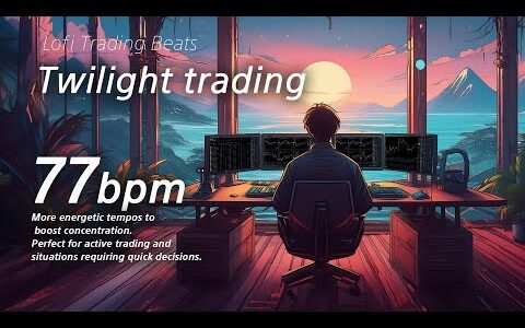 Twilight trading_77bpm　Work, Study, Focus, Coding, FX, trading, Relax , Chill, Lofi