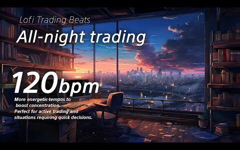 All-night trading _120bpm Work, Study, Focus, Coding, FX, trading, Relax , Chill, Lofi