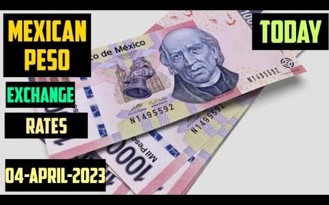 Mexican Peso Exchange Rates Today 04 April 2023